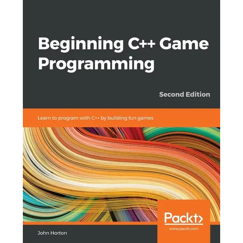 Beginning C++ Game Programming - Second Edition: Learn to program with C++ by building fun games - Paperback