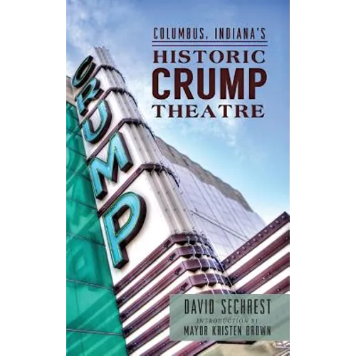 Columbus, Indiana's Historic Crump Theatre - Hardcover
