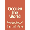 Occupy the World: From the Heart of the Protesters - Paperback
