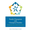 Family Champions and Champion Families: Developing Family Leaders to Sustain the Family Enterprise - Paperback