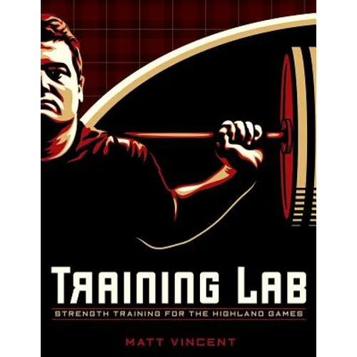 Training LAB: Strength Training for the Highland Games: Max Strength and Power Development for Athletes - Paperback