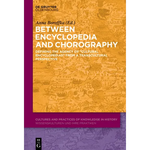 Between Encyclopedia and Chorography: Defining the Agency of "Cultural Encyclopedias" from a Transcultural Perspective - Hardcover