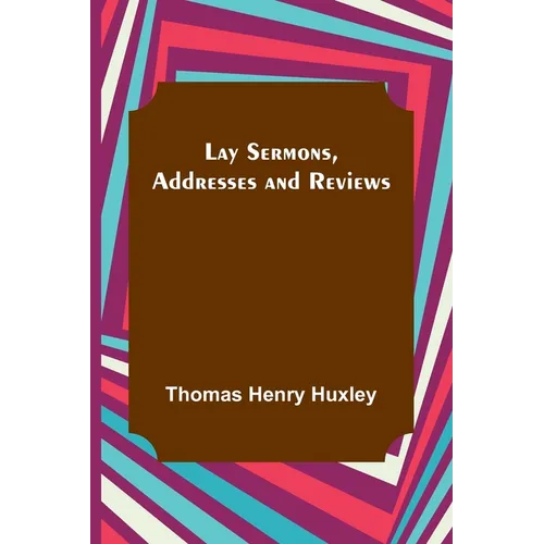 Lay Sermons, Addresses and Reviews - Paperback