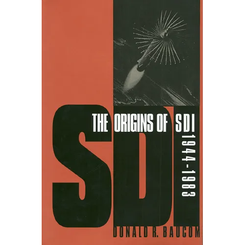 The Origins of SDI, 1944-1983 - Paperback