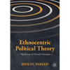 Ethnocentric Political Theory: The Pursuit of Flawed Universals - Paperback
