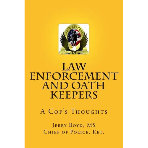 Law Enforcement and Oath Keepers: A Cop's Thoughts - Paperback