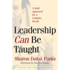 Leadership Can Be Taught: A Bold Approach for a Complex World - Hardcover