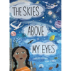 The Skies Above My Eyes - Hardcover