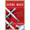 Drone Wars: Pioneers, Killing Machines, Artificial Intelligence, and the Battle for the Future - Hardcover