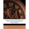 First-[fourth] Report of the State Forester of Wisconsin - Paperback