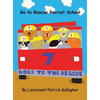 7 Dogs to the Rescue: Go to Rescue Recruit School - Hardcover