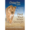 Chicken Soup for the Soul: Find Your Inner Strength: 101 Empowering Stories of Resilience, Positive Thinking, and Overcoming Challenges - Paperback