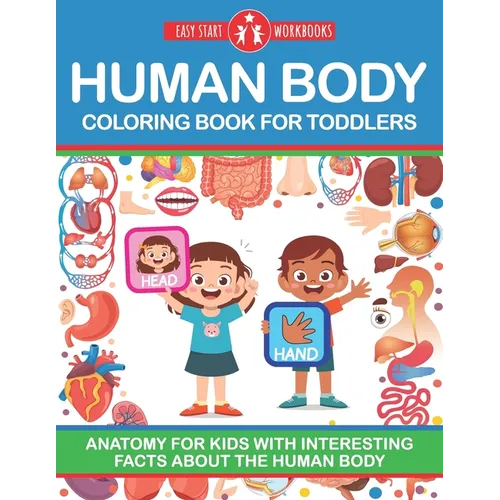 Human Body Coloring Book For Toddlers: Anatomy For Kids With Interesting Facts About The Human Body - Paperback