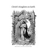 Christ's Kingdom on Earth: or The Church And Her Divine Constitution, Organization and Framework, Explained for the People - Paperback