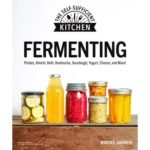 Fermenting: Pickles, Kimchi, Kefir, Kombucha, Sourdough, Yogurt, Cheese and More! - Paperback