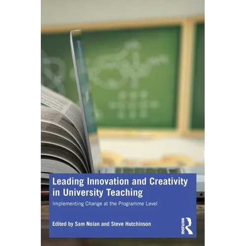Leading Innovation and Creativity in University Teaching: Implementing Change at the Programme Level - Paperback