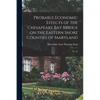 Probable Economic Effects of the Chesapeake Bay Bridge on the Eastern Shore Counties of Maryland: No. 62 - Paperback