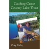 Catching Canoe Country Lake Trout: Quetico and Boundary Waters Trout Fishing Secrets - Paperback