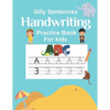 Handwriting Practice Book for Kids (Silly Sentences): Penmanship and Writing Workbook for Kindergarten, 1st, 2nd, 3rd and 4th Grade: Learn and Laugh b - Paperback