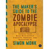 The Maker's Guide to the Zombie Apocalypse: Defend Your Base with Simple Circuits, Arduino, and Raspberry Pi - Paperback