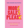 More Sales Please: Promote Your Small Business Online, Make Consistent Sales, Grow Without the Grind - Hardcover