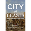 City of Beasts: How Animals Shaped Georgian London - Paperback