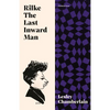 Rilke: The Last Inward Man - Hardcover