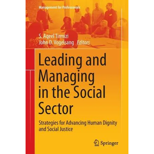 Leading and Managing in the Social Sector: Strategies for Advancing Human Dignity and Social Justice - Paperback