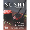 Sushi Cookbook: 300 Easy and Delightful Recipes That You'll Make Over and Over Again - Paperback
