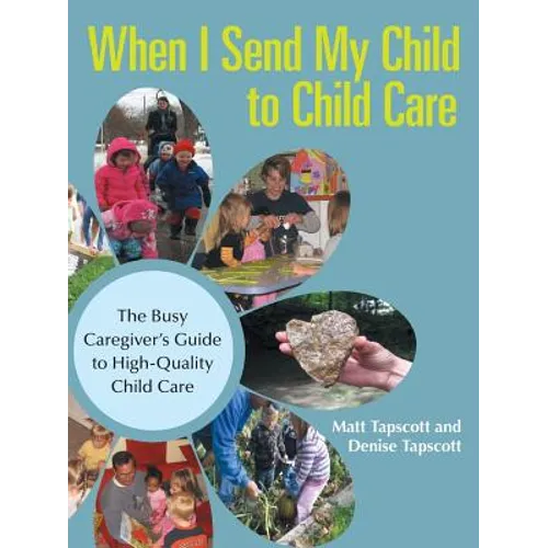 When I Send My Child to Child Care: The Busy Caregiver's Guide to High-Quality Child Care - Paperback