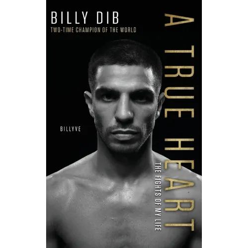 A True Heart: The Fights of My Life - Hardcover