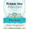 Screw you addiction! I'm clean! sobriety coloring journal: Inspiring Coloring Journal for Addiction Recovery - Mandalas - 8,5" x 11" - 89 pages - Paperback