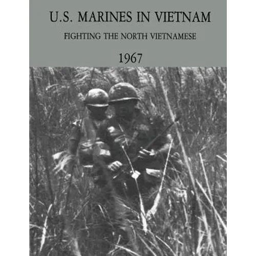 U.S. Marines in Vietnam: Fighting the North Vietnamese - 1967 - Paperback