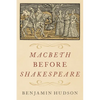 Macbeth Before Shakespeare - Hardcover