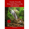 Family Friendly Waterfall Hikes in the Adirondacks - Paperback