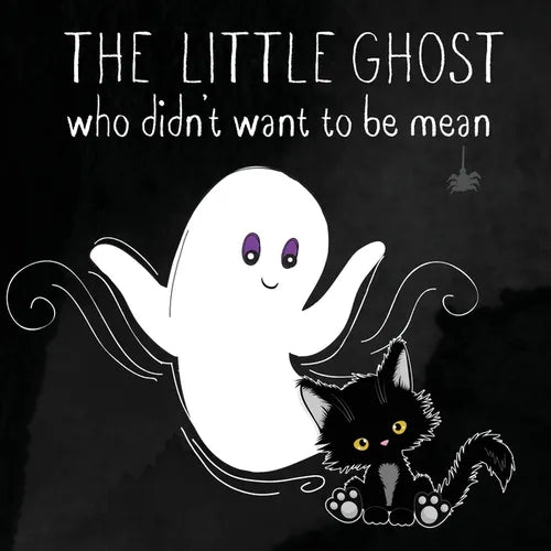 The Little Ghost Who Didn't Want to Be Mean: A Picture Book Not Just for Halloween - Paperback