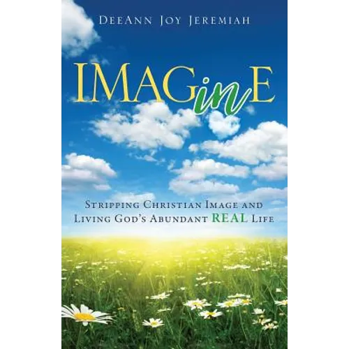 Imagine: Stripping Christian Image and Living God's Abundant Real Life - Paperback