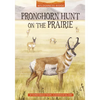 Pronghorn Hunt on the Prairie - Paperback
