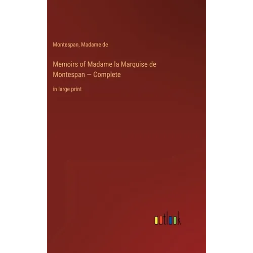 Memoirs of Madame la Marquise de Montespan - Complete: in large print - Hardcover