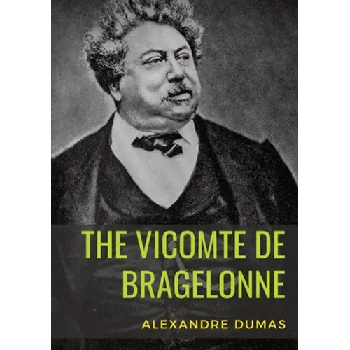 The Vicomte de Bragelonne: a novel by Alexandre Dumas. It is the third and last of The d'Artagnan Romances, following The Three Musketeers and Twenty - Paperback