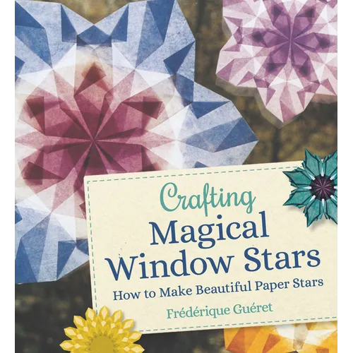 Crafting Magical Window Stars: How to Make Beautiful Paper Stars - Paperback