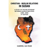 Christian - Muslim Relations in Sudan: A Study of the Relationship Between Church and State (1898 - 2005) 3Rd Edition - Paperback