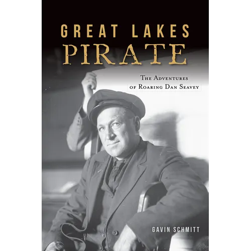 Great Lakes Pirate: The Adventures of Roaring Dan Seavey - Paperback