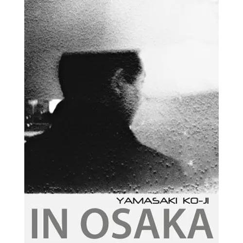 In Osaka: photographs by Yamasaki Ko-Ji - Paperback