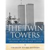 The Twin Towers: The History of New York City's Original World Trade Center - Paperback
