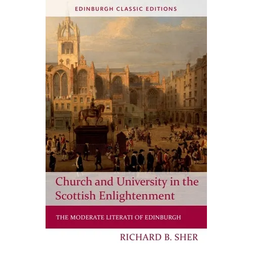 Church and University in the Scottish Enlightenment: The Moderate Literati of Edinburgh - Paperback