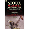 Sioux Massacre at Spirit Lake: Two Accounts of the Santee Sioux Attack on the Iowa Settlements in 1857-The Spirit Lake Massacre by Thomas Teakle & a - Paperback