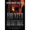 Haunted Heritage: A Definitive Collection of North American Ghost Stories - Paperback