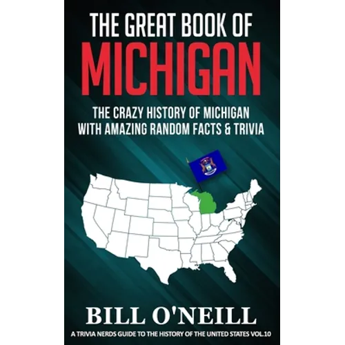 The Great Book of Michigan: The Crazy History of Michigan with Amazing Random Facts & Trivia - Paperback