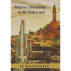 Modern Christianity in the Holy Land: Development of the Structure of Churches and the Growth of Christian Institutions in Jordan and Palestine; the J - Hardcover